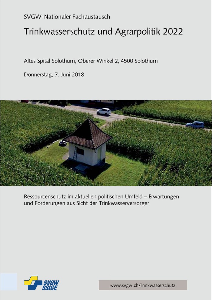 Trinkwasserschutz und Agrarpolitik
SVGW-Nationaler Fachaustausch 7. Juni 2018, Solothurn