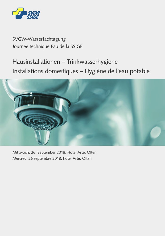 Hausinstallationen - TrinkwasserhygieneInstallations domestiques - Hygiène de l'eau potable | SVGW-Wasserfachtagung 26. September 2018, Olten